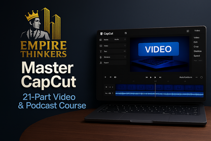 Empire Thinkers Master CapCut course – 21-part video and podcast training featuring CapCut software interface displayed on a laptop.