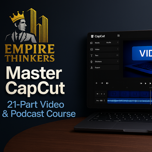 Empire Thinkers Master CapCut course – 21-part video and podcast training featuring CapCut software interface displayed on a laptop.